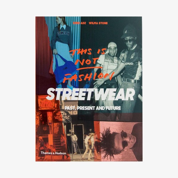 Книга BOOKS THIS IS NOT FASHION: STREETWEAR PAST, PRESENT AND FUTURE (THAMES & HUDSON)